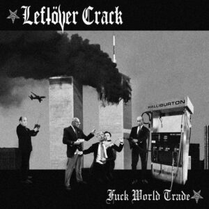 Leftover Crack/Fuck World Trade (Color) -PREORDER