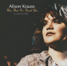 Alison Krauss/Now That I've Found You:A Collection -PREORDER