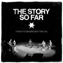 Story So Far/I Want To Disappear In The USA