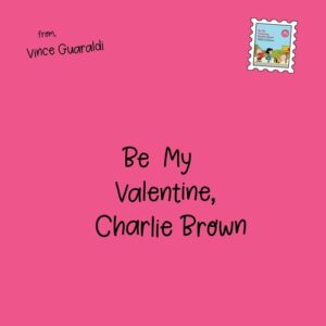 Be My Valentine, Charlie Brown/Original Soundtrack (Red-Shaped)