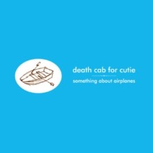 Death Cab For Cutie/Something About Airplanes