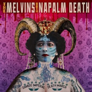 Melvins-Napalm Death/Savage Imperial Death March (Orchid)