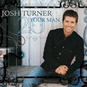 Josh Turner/Your Man (20th)
